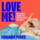 Love Me!: One woman’s search for a different happy ever after Audiobook