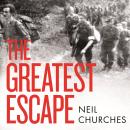 The Greatest Escape: A gripping story of wartime courage and adventure Audiobook