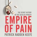 Empire of Pain: The Secret History of the Sackler Dynasty Audiobook