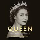 Queen of Our Times: The Life of Elizabeth II Audiobook