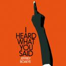 I Heard What You Said Audiobook