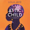 The Attic Child: A powerful and heartfelt historical novel, shortlisted for the Diverse Book Awards Audiobook