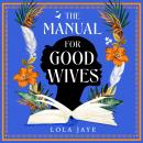 The Manual for Good Wives: A powerful and heartbreaking novel about love, family and reclaiming Blac Audiobook
