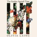 The Garden Against Time: In Search of a Common Paradise Audiobook