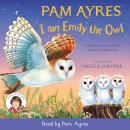 I am Emily the Owl: A tale from our wild and wonderful night skies Audiobook