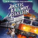 The Arctic Railway Assassin Audiobook