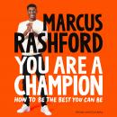 You Are a Champion: How to Be the Best You Can Be Audiobook