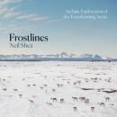 Frostlines: An Epic Exploration of the Transforming Arctic Audiobook