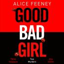 Good Bad Girl: The latest gripping, twisty thriller from the million copy bestselling author Audiobook