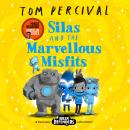Silas and the Marvellous Misfits: A Marcus Rashford Book Club Choice Audiobook
