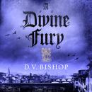 A Divine Fury: From The Crime Writers' Association Historical Dagger Winning Author Audiobook