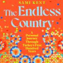 The Endless Country: A Personal Journey Through Turkey's First Hundred Years Audiobook