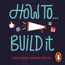 How To Build It: Grow Your Brand, Damola Timeyin, Niran Vinod