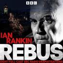 Rebus: Eight Full-Cast BBC Radio 4 Dramatisations Audiobook
