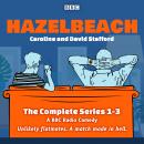 Hazelbeach: The Complete Series 1-3: A BBC Radio Comedy, Caroline Stafford, David Stafford