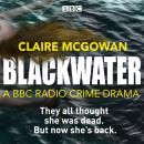 Blackwater: A BBC Radio crime drama Audiobook