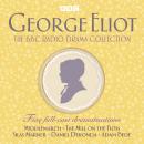 The George Eliot BBC Radio Drama Collection: Five full-cast dramatisations including Middlemarch, Th Audiobook