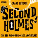 Second Holmes: Six BBC Radio full-cast adventures Audiobook
