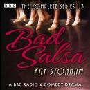 Bad Salsa: The Complete Series 1-3: A BBC Radio full-cast comedy drama Audiobook