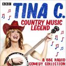 Tina C.: Country Music Legend: A BBC Radio comedy collection Audiobook