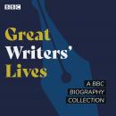 Great Writers' Lives: A BBC biography collection Audiobook