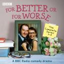For Better Or For Worse: The Complete Series 1-3: A BBC Radio comedy drama Audiobook