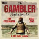 The Gambler: Complete Series 1-2: A BBC Comedy Audiobook