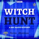 Witch Hunt: A BBC Radio Scotland history Audiobook