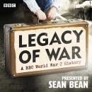Legacy of War: A BBC World War 2 History Audiobook