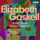 The Elizabeth Gaskell Collection: A BBC Drama collection including North and South, Wives and Daught Audiobook