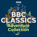 BBC Classics: Adventure Collection: Gulliver’s Travels, Kidnapped, The Sign of Four, The War of the Worlds & The Thirty-Nine Steps