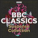 BBC Classics: Suspense Collection: Frankenstein, A Christmas Carol, The Strange Case of Dr Jekyll an Audiobook