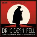 Dr Gideon Fell: The Complete BBC Radio Drama Collection: Eight full-cast crime dramas from the Golde Audiobook