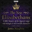 The New Elizabethans: A BBC history of the Queen’s reign, told through its most notable characters Audiobook