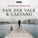 Nicholas Freeling: Van der Valk & Castang: Six BBC Radio thrillers featuring Piet Van der Valk & Inspector Henri Castang