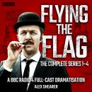 Flying the Flag: The Complete Series 1-4: A BBC Radio 4 comedy drama