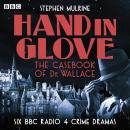 Hand in Glove – The Casebook of Dr Wallace: Six BBC Radio 4 Crime Dramas Audiobook