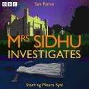 Mrs Sidhu Investigates: Two BBC Radio 4 comedy crime dramas Audiobook