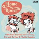 Home to Roost: A BBC Radio 4 comedy drama Audiobook