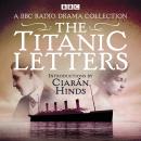 The Titanic Letters: A BBC Radio 4 drama collection Audiobook