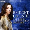 Bridget Christie: A BBC Radio 4 Stand-Up Comedy Collection: Bridget Christie Minds the Gap, Utopia & Audiobook