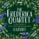 The Frederica Quartet: The Virgin in the Garden, Still Life, Babel Tower & A Whistling Woman: A BBC Radio 4 full-cast dramatisation plus selected short stories