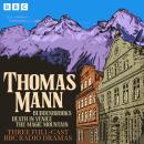 Thomas Mann: Buddenbrooks, Death in Venice, The Magic Mountain: Three BBC Radio full-cast dramas Audiobook