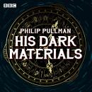 His Dark Materials: The Complete BBC Radio Collection: Full-cast dramatisations of Northern Lights,  Audiobook