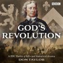 Cromwell vs The Crown: God’s Revolution: A BBC Radio 4 full-cast historical drama