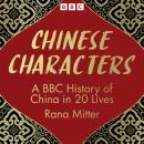 Chinese Characters: A BBC History of China in 20 Lives Audiobook