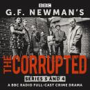 G.F. Newman’s The Corrupted: Series 3 and 4: A BBC Radio full-cast crime drama Audiobook
