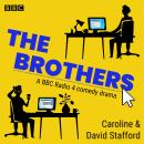 The Brothers: The Complete Series 1-3: A BBC Radio 4 comedy drama Audiobook