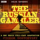 The Russian Gambler: A BBC Radio full-cast adaptation Audiobook
