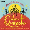 Don Quixote: A BBC Radio full-cast dramatisation Audiobook